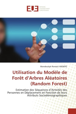 Utilisation du Modèle de Forêt d'Arbres Aléatoires (Random Forest) : Estimation des Séquences d'Activités des Personnes en Déplacement en Fonction de leurs Attributs Soc book