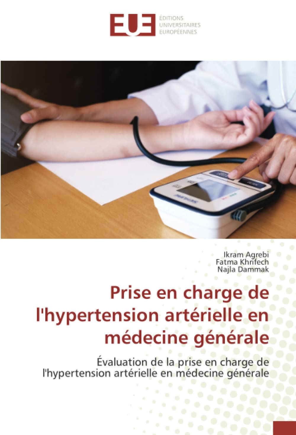 Prise en charge de l'hypertension artérielle en médecine générale: Évaluation de la prise en charge de l'hypertension artérielle en médecine générale book