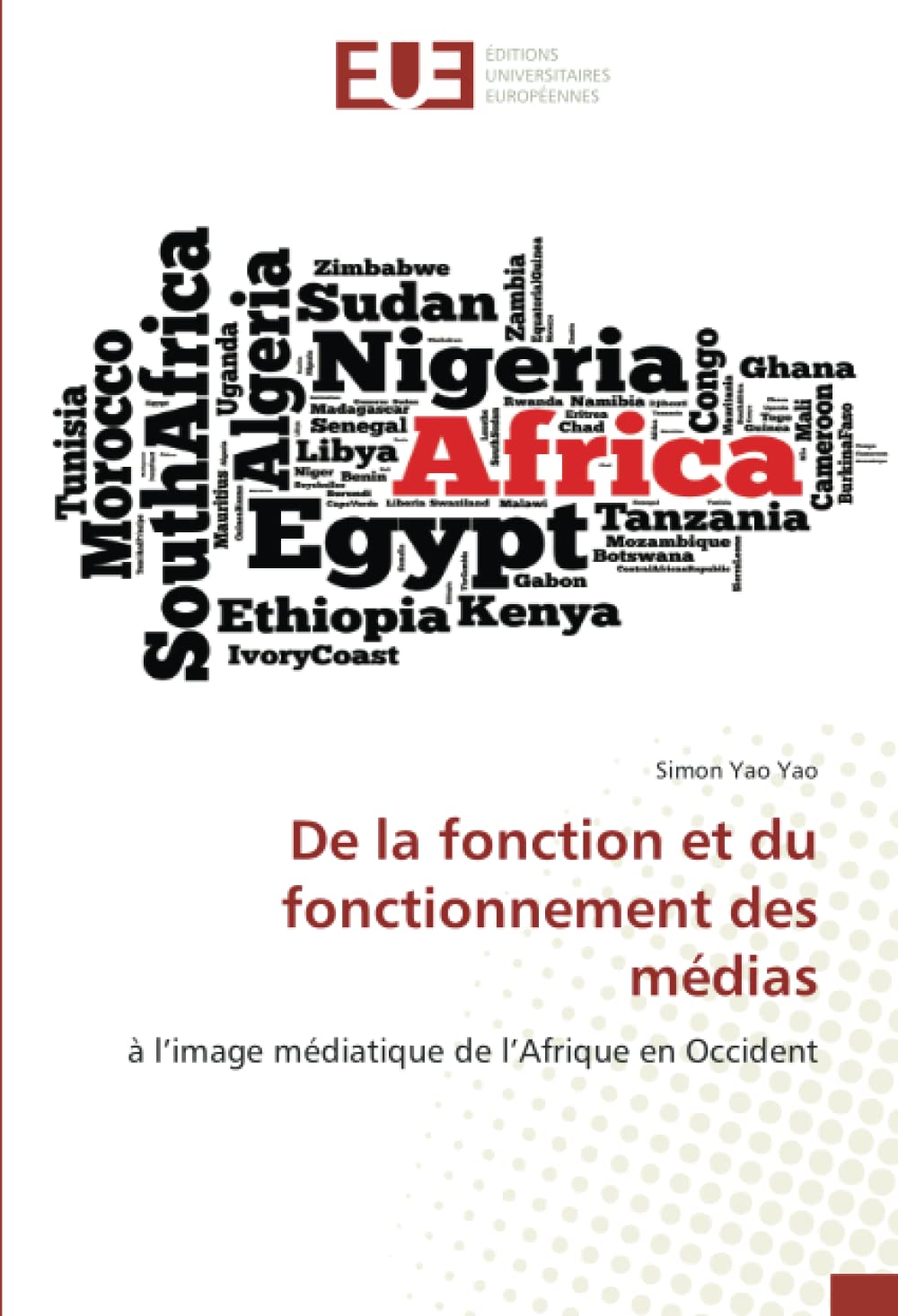 De la fonction et du fonctionnement des médias: à l’image médiatique de l’Afrique en Occident book