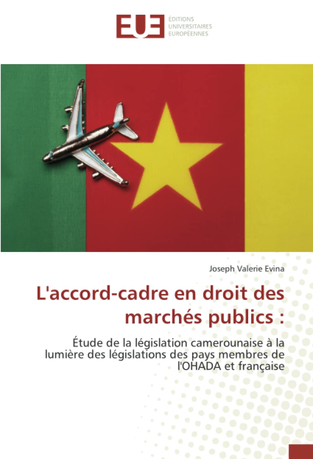 L'accord-cadre en droit des marchés publics :: Étude de la législation camerounaise à la lumière des législations des pays membres de l'OHADA et française book