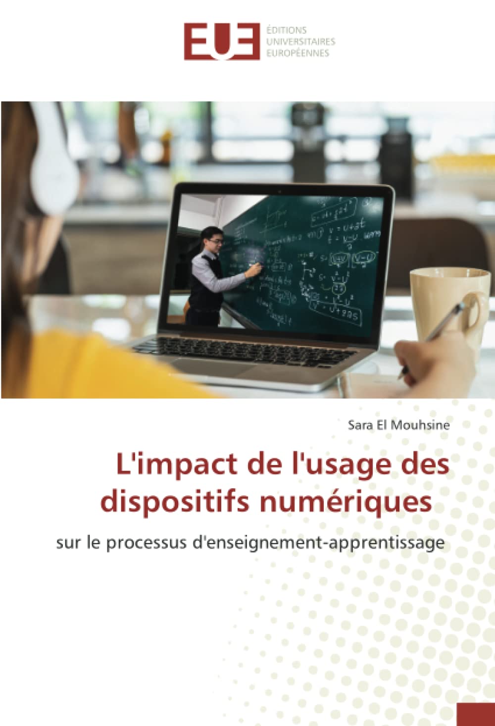 L'impact de l'usage des dispositifs numériques: sur le processus d'enseignement-apprentissage book