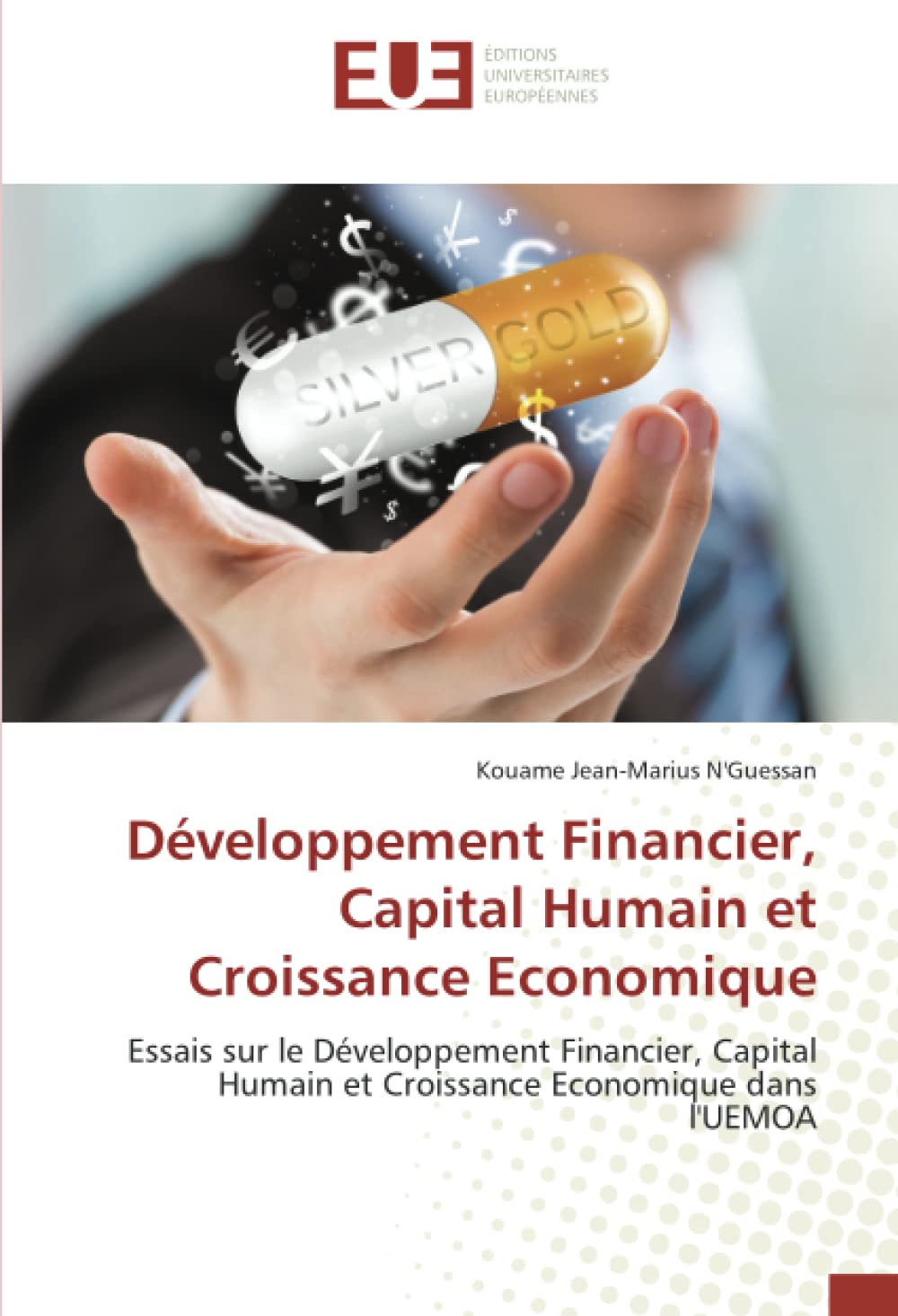 Développement Financier, Capital Humain et Croissance Economique: Essais sur le Développement Financier, Capital Humain et Croissance Economique dans l'UEMOA book