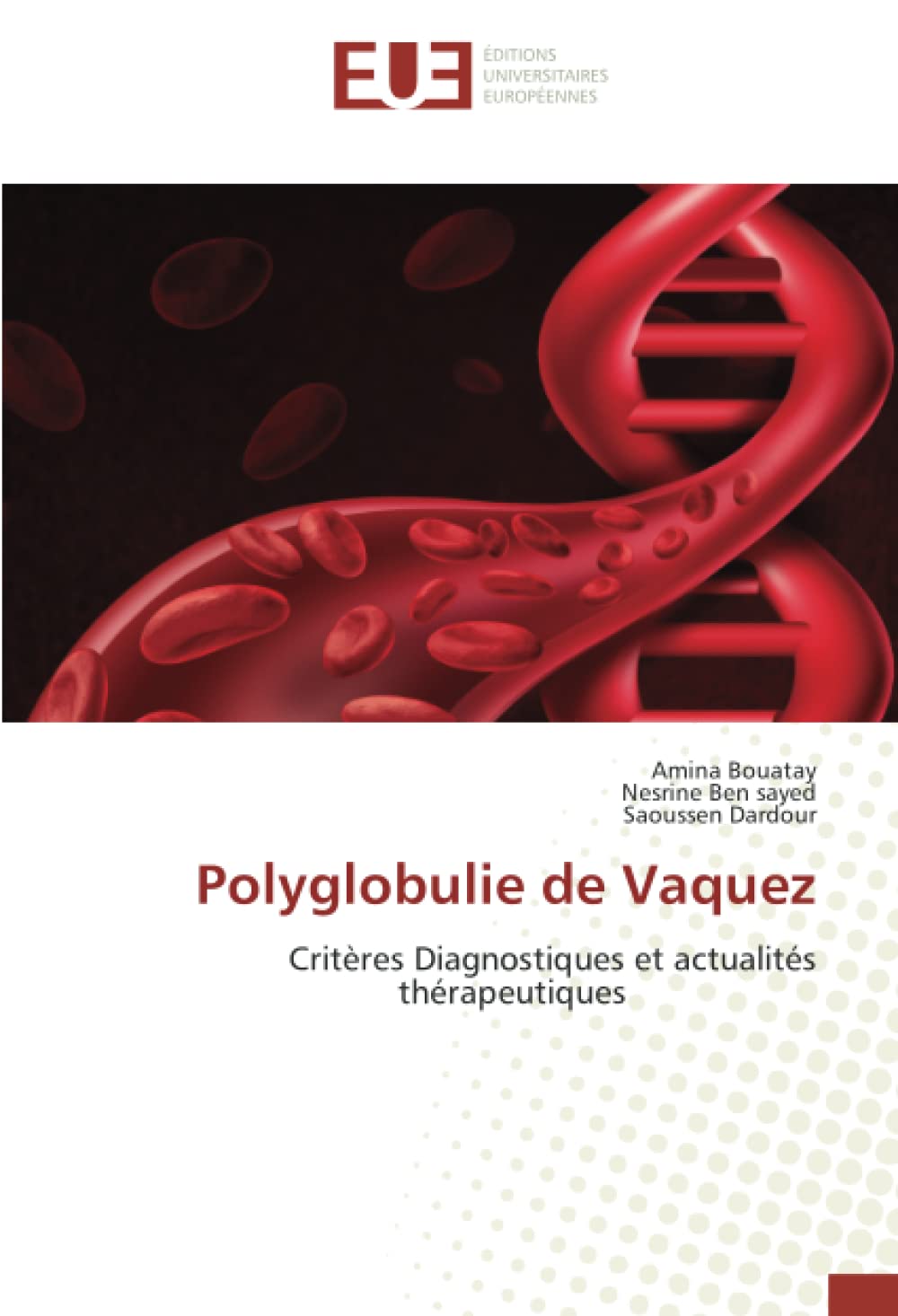 Polyglobulie de Vaquez: Critères Diagnostiques et actualités thérapeutiques book