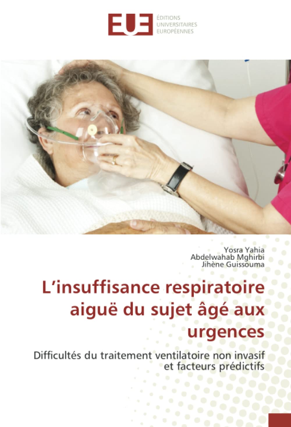 L’insuffisance respiratoire aiguë du sujet âgé aux urgences: Difficultés du traitement ventilatoire non invasif et facteurs prédictifs book