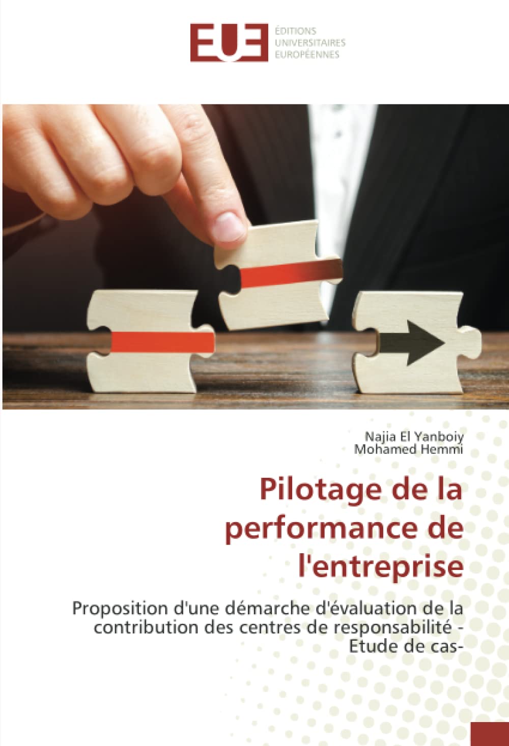 Pilotage de la performance de l'entreprise: Proposition d'une démarche d'évaluation de la contribution des centres de responsabilité -Etude de cas- book