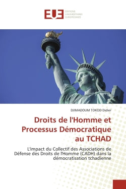 Droits de l'Homme et Processus Démocratique au TCHAD : L'impact du Collectif des Associations de Défense des Droits de l'Homme (CADH) dans la démocratisati book