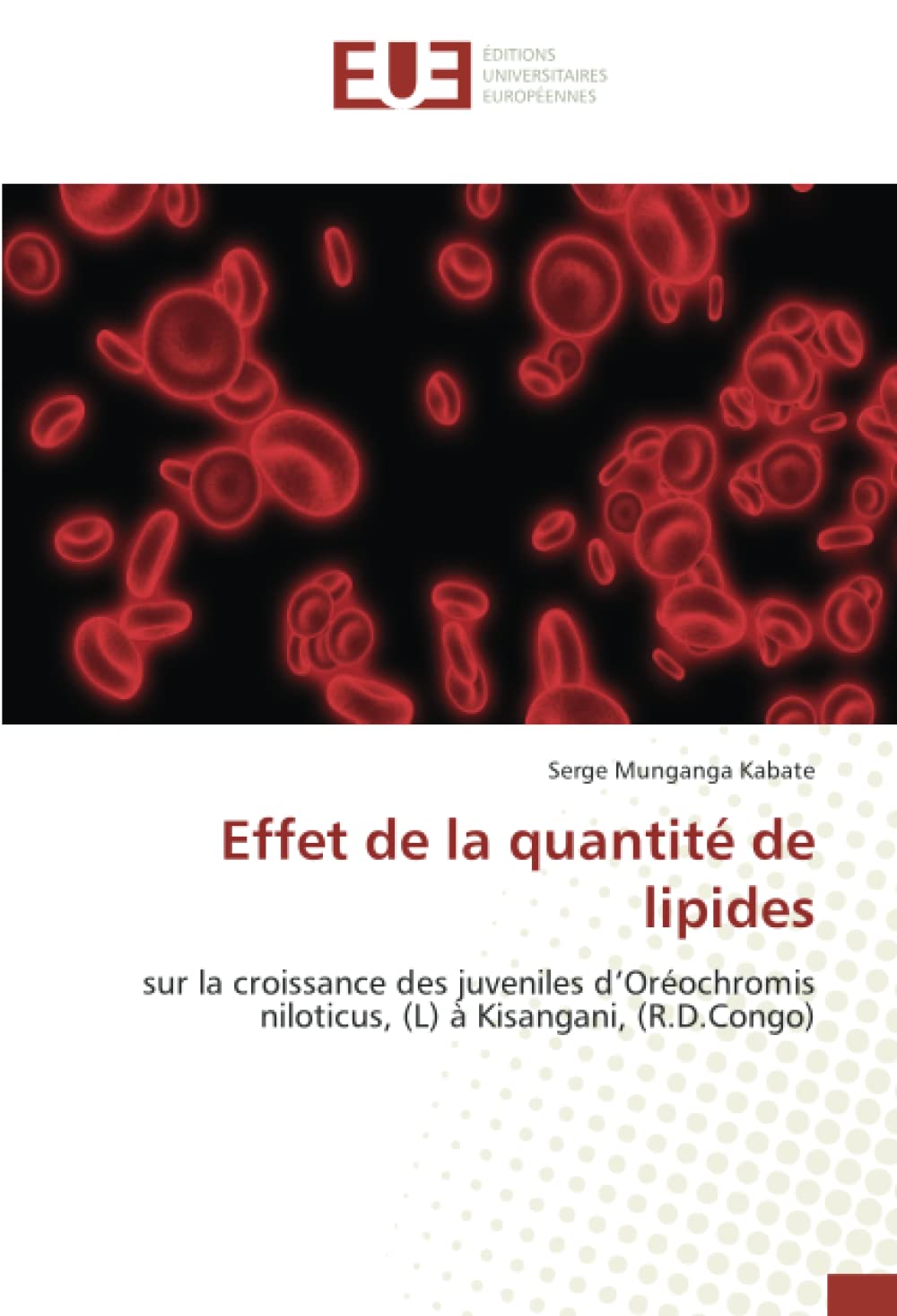 Effet de la quantité de lipides: sur la croissance des juveniles d’Oréochromis niloticus, (L) à Kisangani, (R.D.Congo) book