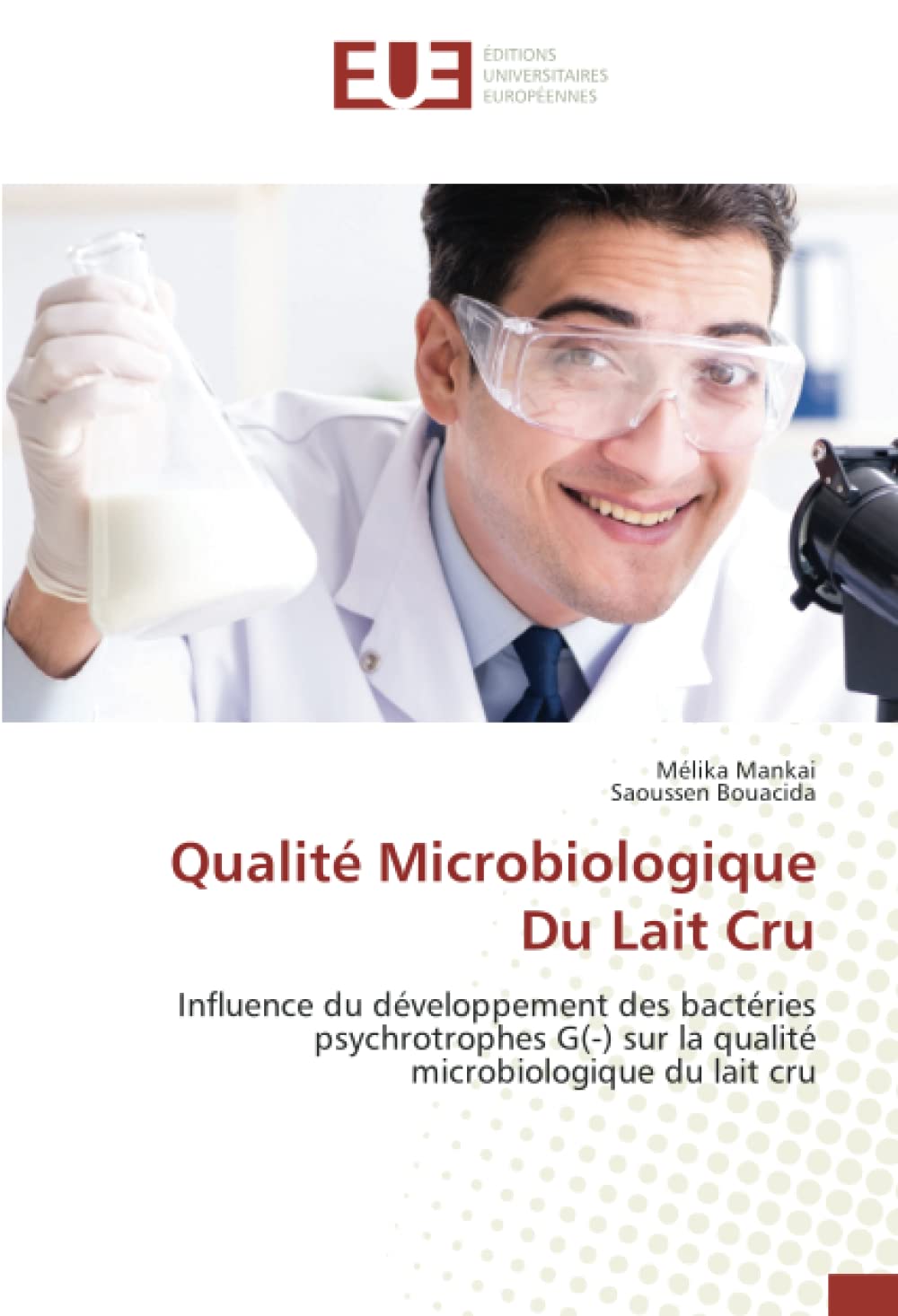 Qualité Microbiologique Du Lait Cru: Influence du développement des bactéries psychrotrophes G(-) sur la qualité microbiologique du lait cru book