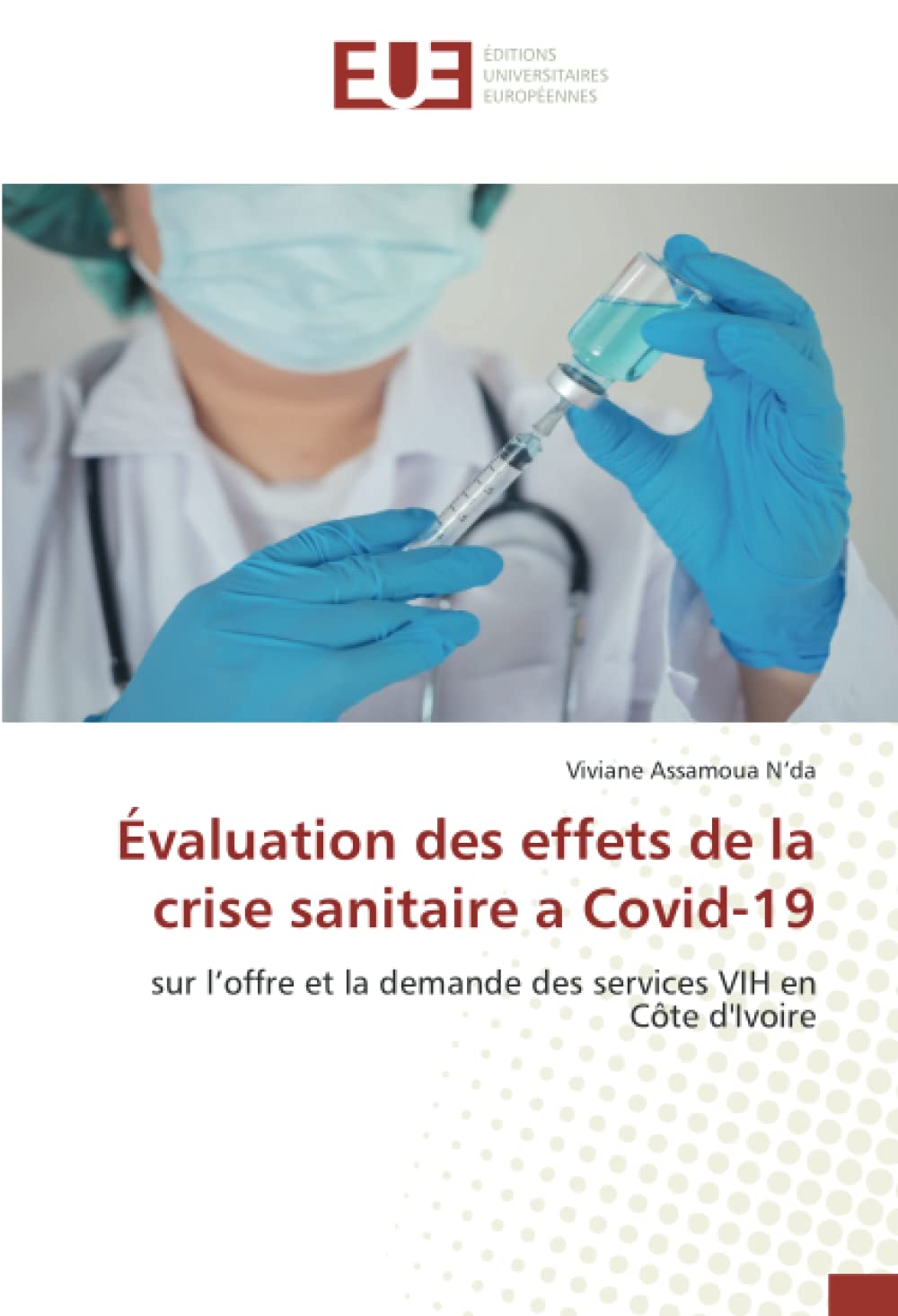 Évaluation des effets de la crise sanitaire a Covid-19: sur l’offre et la demande des services VIH en Côte d'Ivoire book