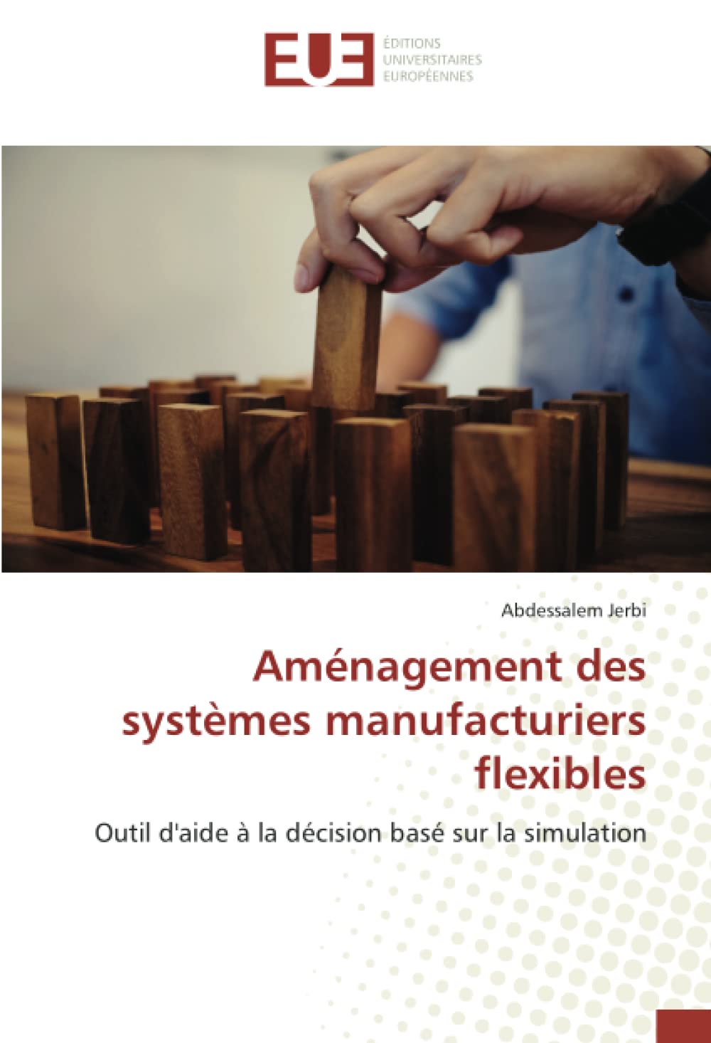 Aménagement des systèmes manufacturiers flexibles: Outil d'aide à la décision basé sur la simulation book