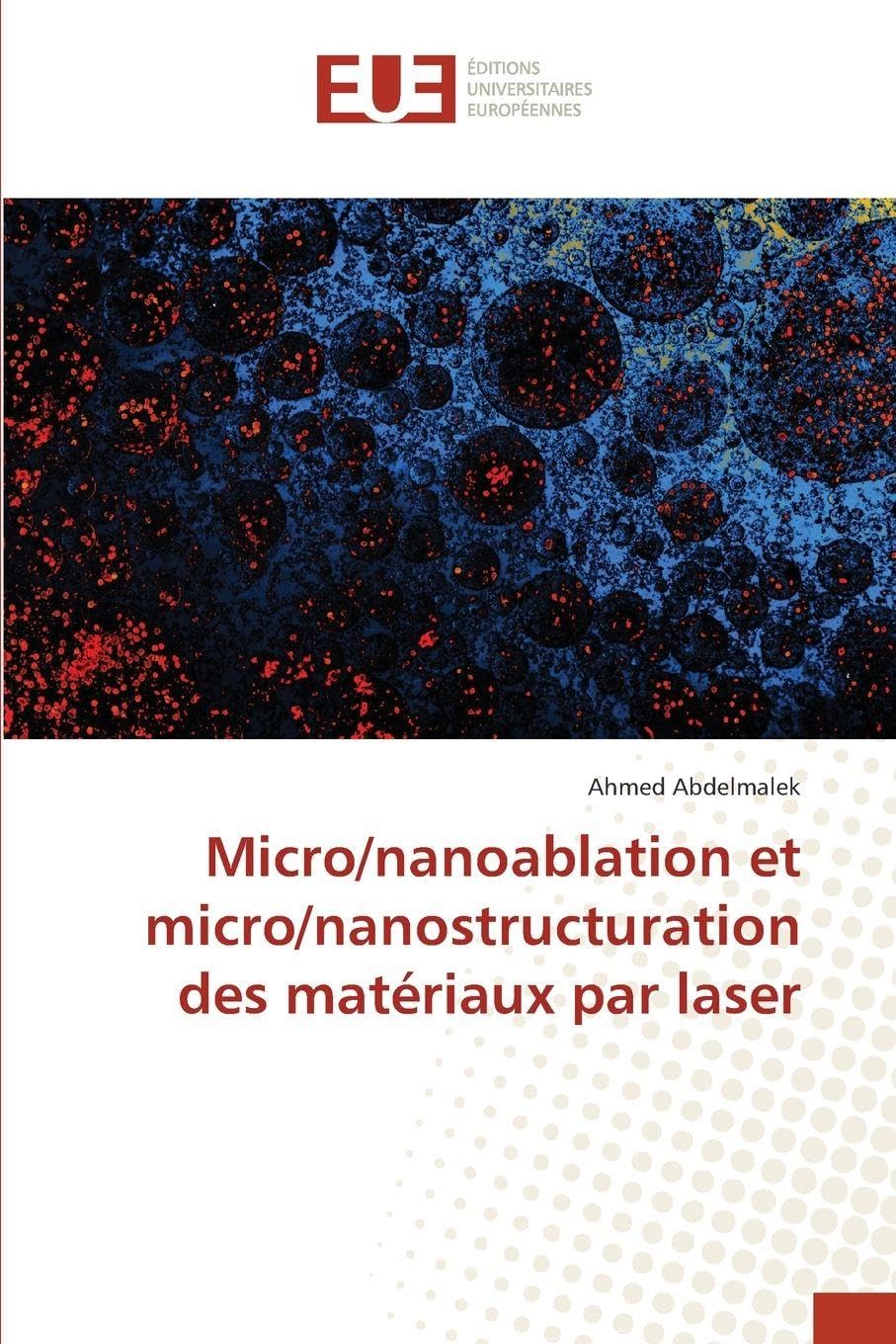 Micro/nanoablation et micro/nanostructuration des matériaux par laser Natural Sciences