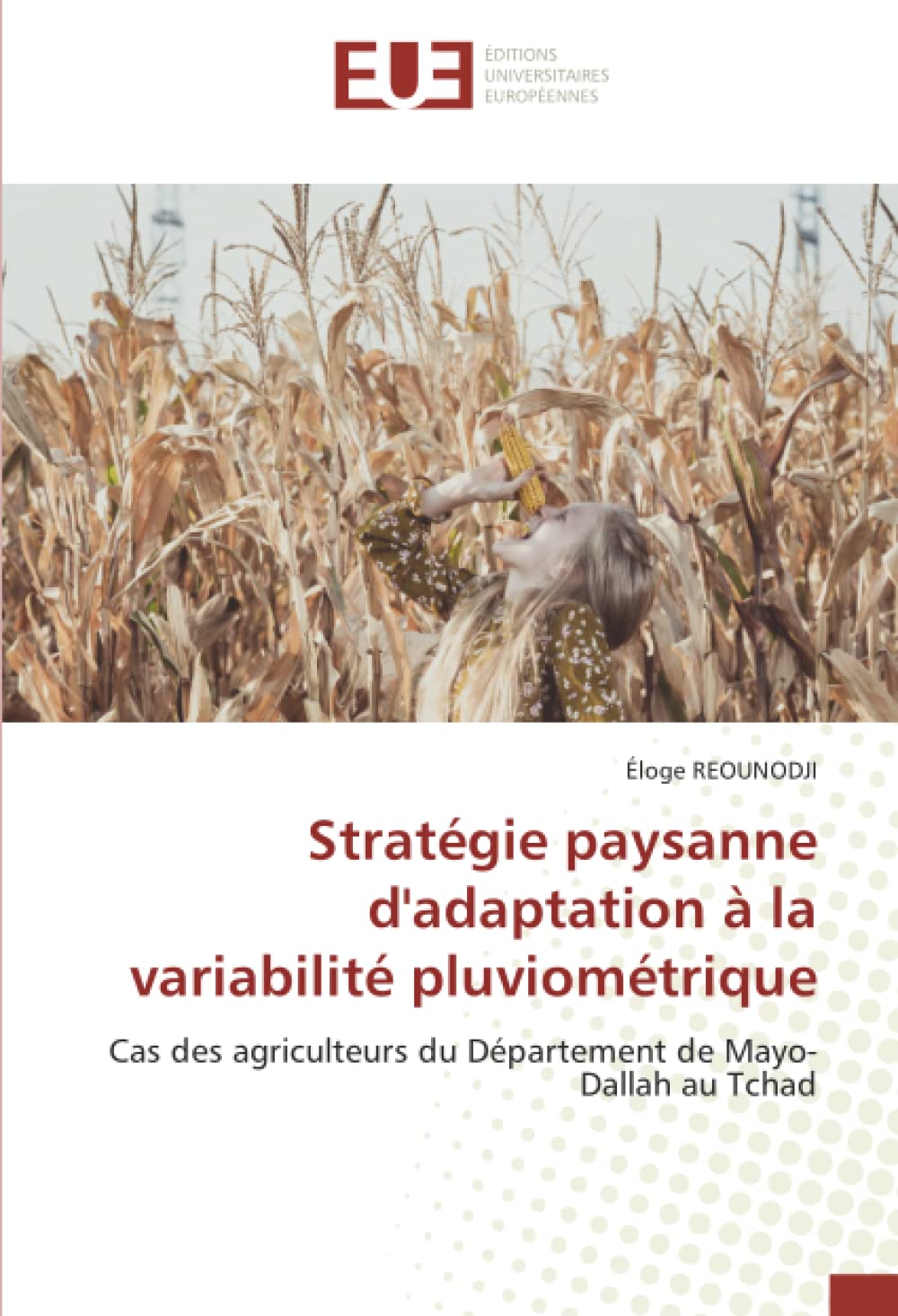 Stratégie paysanne d'adaptation à la variabilité pluviométrique: Cas des agriculteurs du Département de Mayo-Dallah au Tchad book