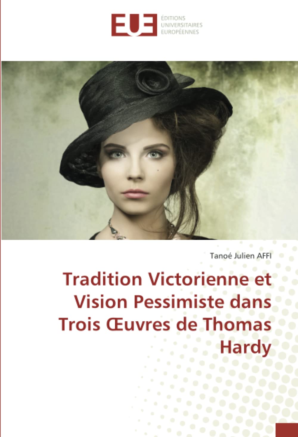 Tradition Victorienne et Vision Pessimiste dans Trois Œuvres de Thomas Hardy book
