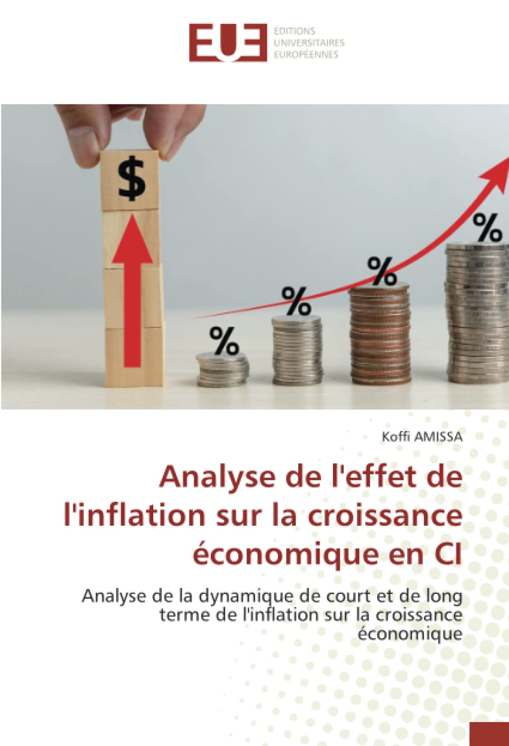 Analyse de l'effet de l'inflation sur la croissance économique en CI: Analyse de la dynamique de court et de long terme de l'inflation sur la croissance économique book