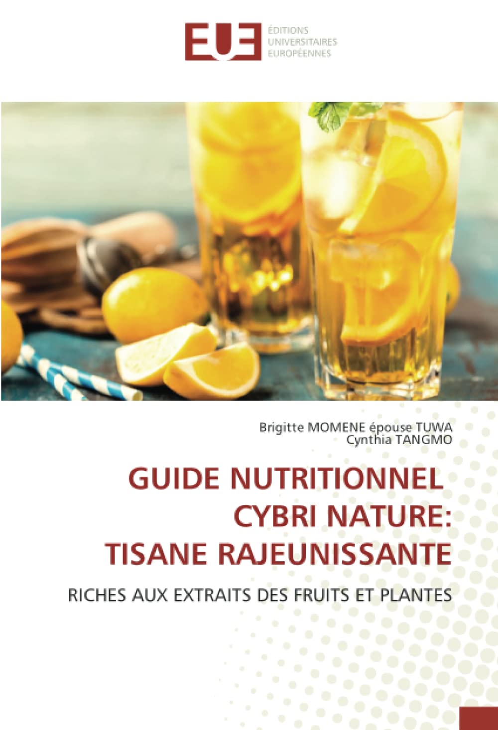 GUIDE NUTRITIONNEL CYBRI NATURE: TISANE RAJEUNISSANTE: RICHES AUX EXTRAITS DES FRUITS ET PLANTES book