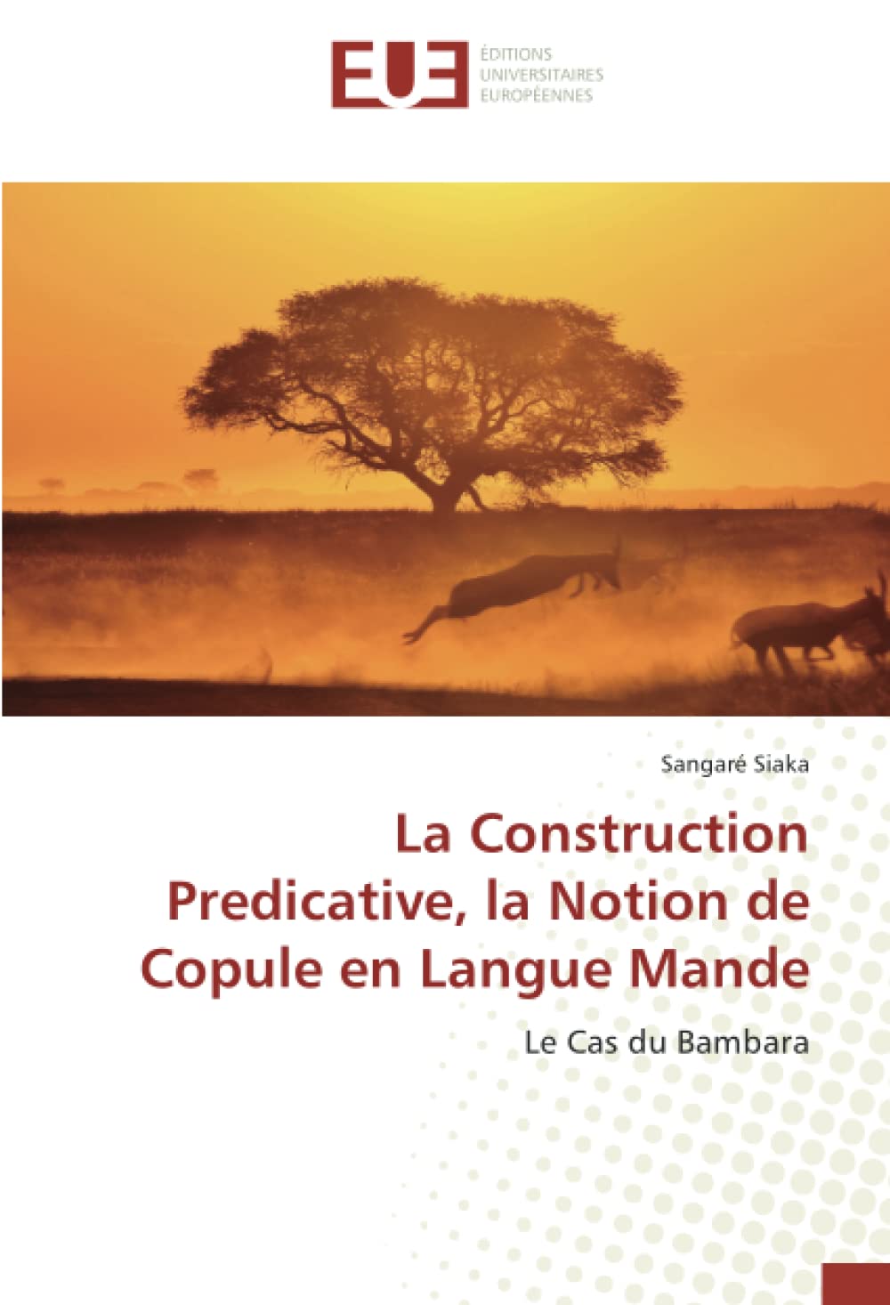 La Construction Predicative, la Notion de Copule en Langue Mande: Le Cas du Bambara book
