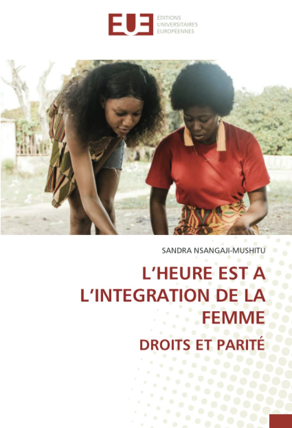 L’HEURE EST A L’INTEGRATION DE LA FEMME DROITS ET PARITÉ book