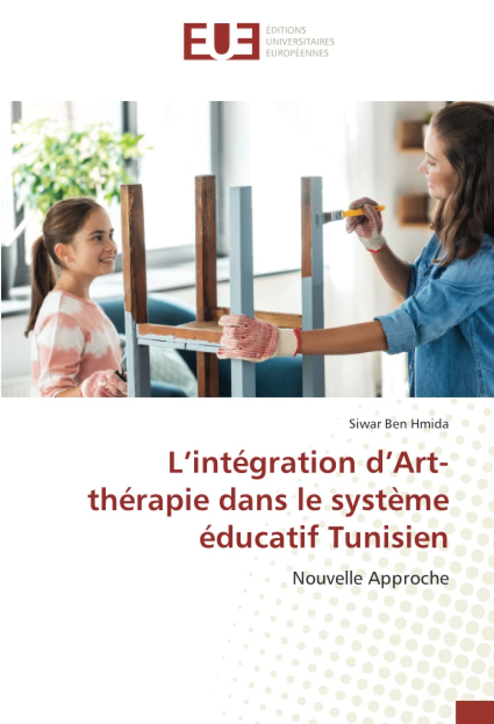 L’intégration d’Art-thérapie dans le système éducatif Tunisien: Nouvelle Approche book