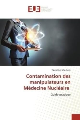 Contamination des manipulateurs en Médecine Nucléaire: Guide pratique book