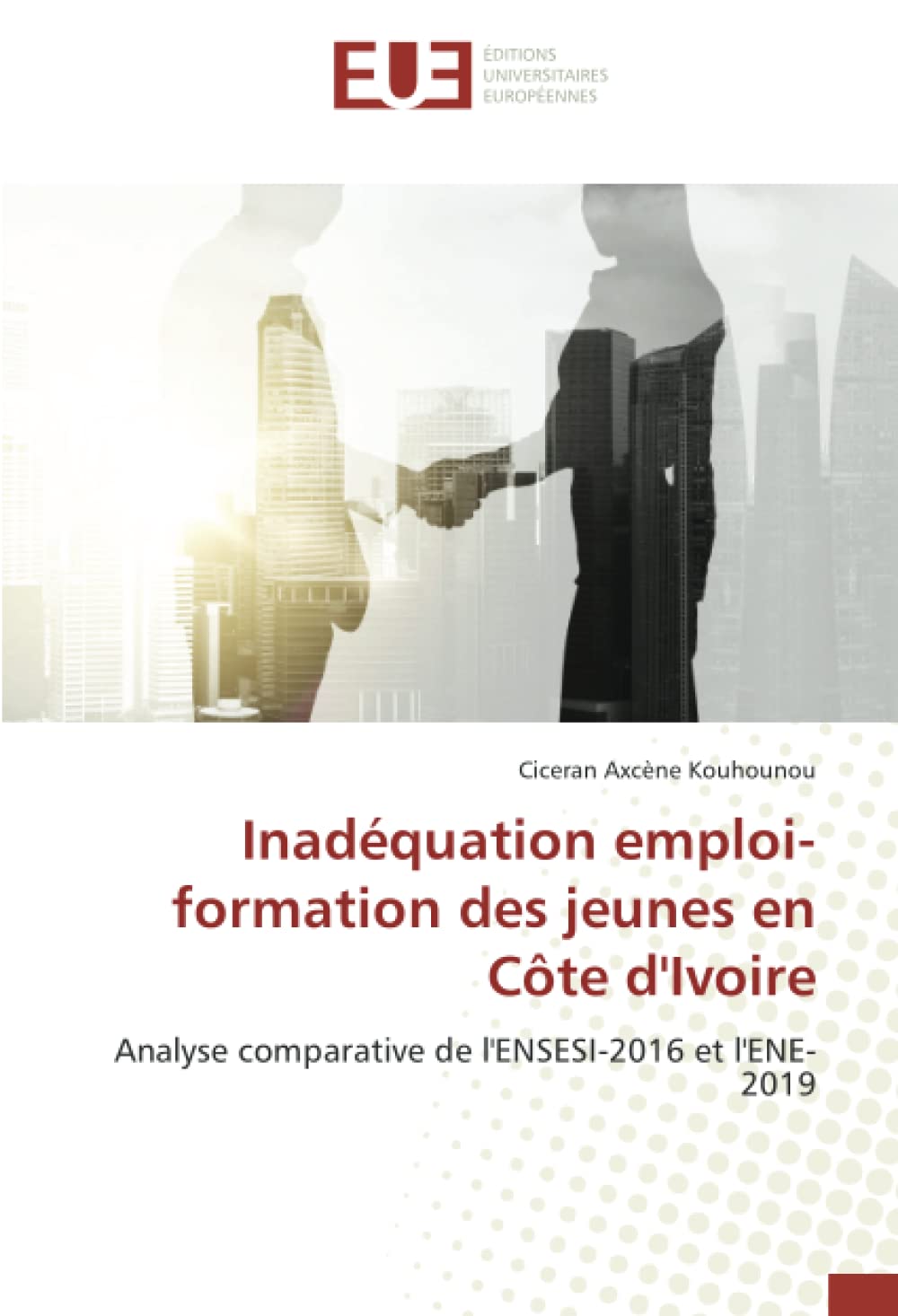 Inadéquation emploi-formation des jeunes en Côte d'Ivoire: Analyse comparative de l'ENSESI-2016 et l'ENE-2019 book
