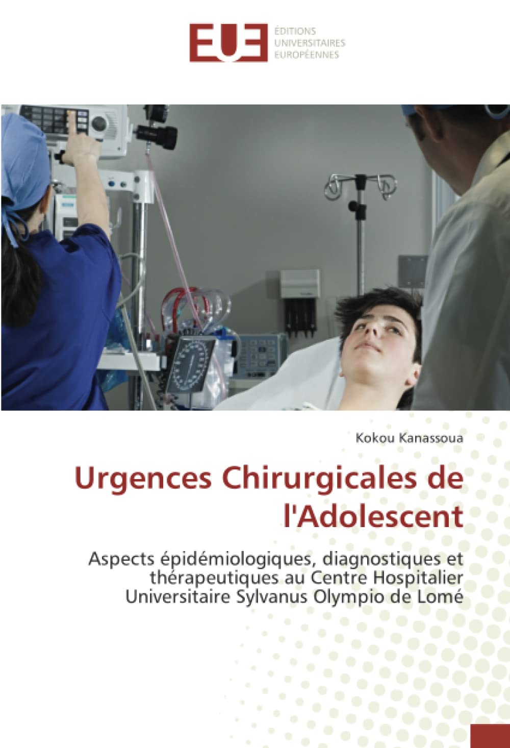 Urgences Chirurgicales de l'Adolescent: Aspects épidémiologiques, diagnostiques et thérapeutiques au Centre Hospitalier Universitaire Sylvanus Olympio de Lomé book