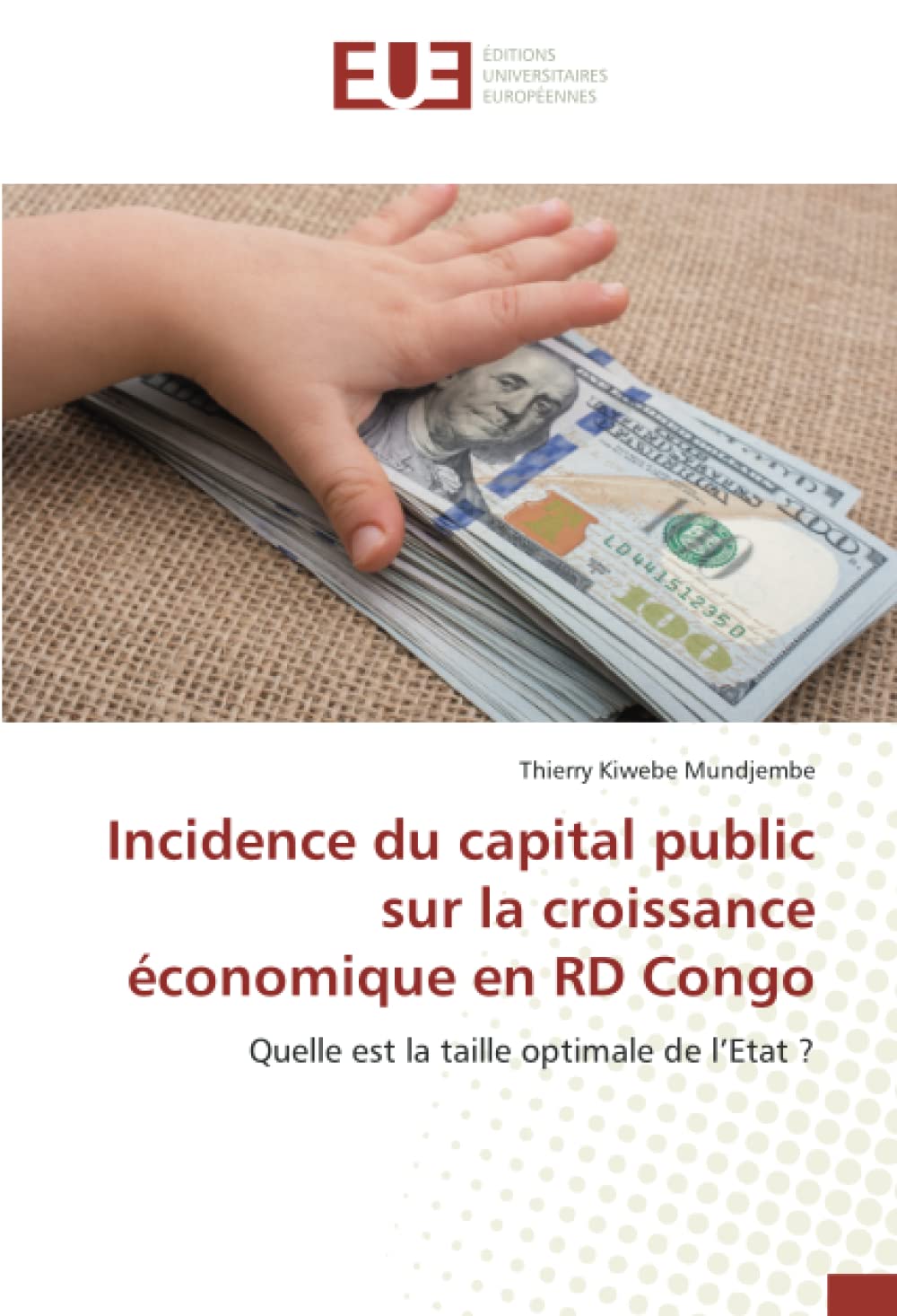 Incidence du capital public sur la croissance économique en RD Congo: Quelle est la taille optimale de l’Etat ? book