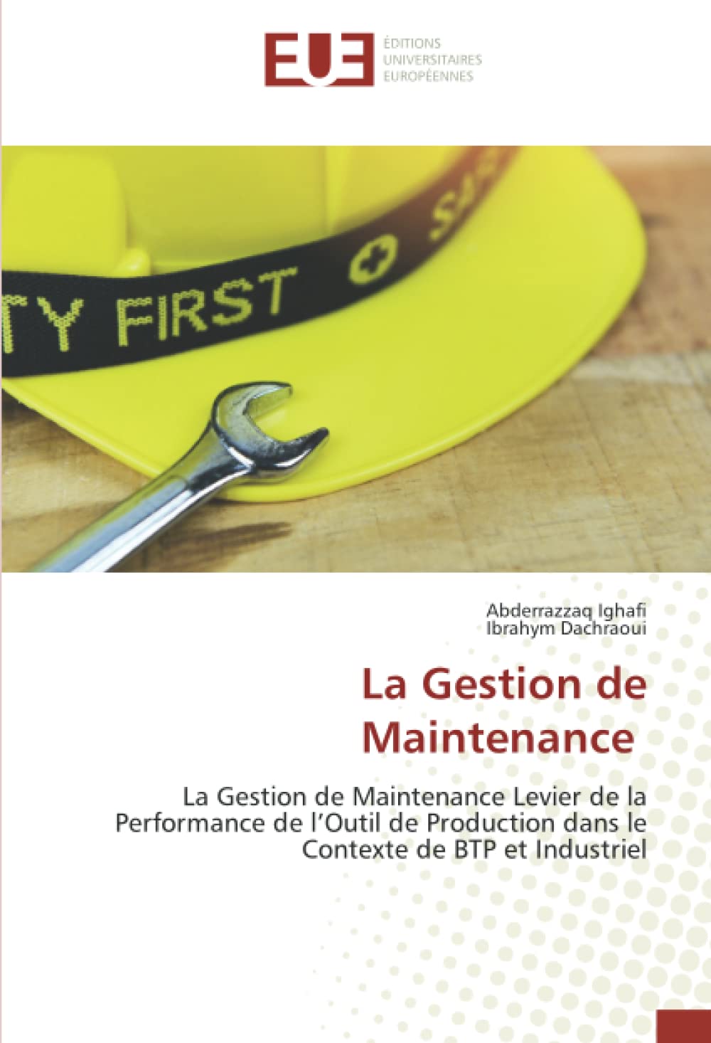 La Gestion de Maintenance: La Gestion de Maintenance Levier de la Performance de l’Outil de Production dans le Contexte de BTP et Industriel book