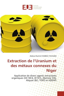 Extraction de l'Uranium et des métaux connexes du Niger : Application de divers agents extractants organiques (DC18C6, B15C5, Alamine 336, Aliquat (Br), TOPO book