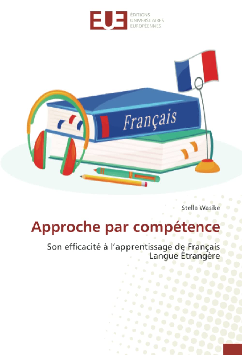Approche par compétence: Son efficacité à l’apprentissage de Français Langue Étrangère book