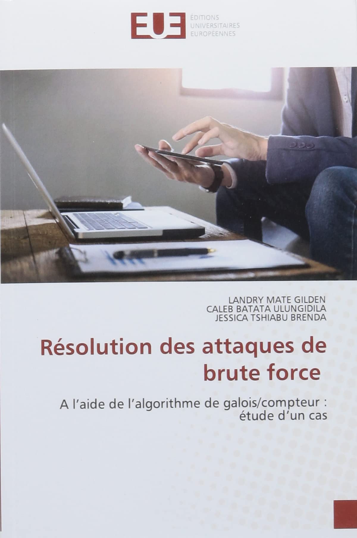 Résolution des attaques de brute force: A l'aide de l'algorithme de galois/compteur : étude d'un cas book