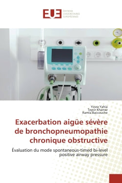 Exacerbation aigue sévère de bronchopneumopathie chronique obstructive : Evaluation du mode spontaneous-timed bi-level positive airway pressure book