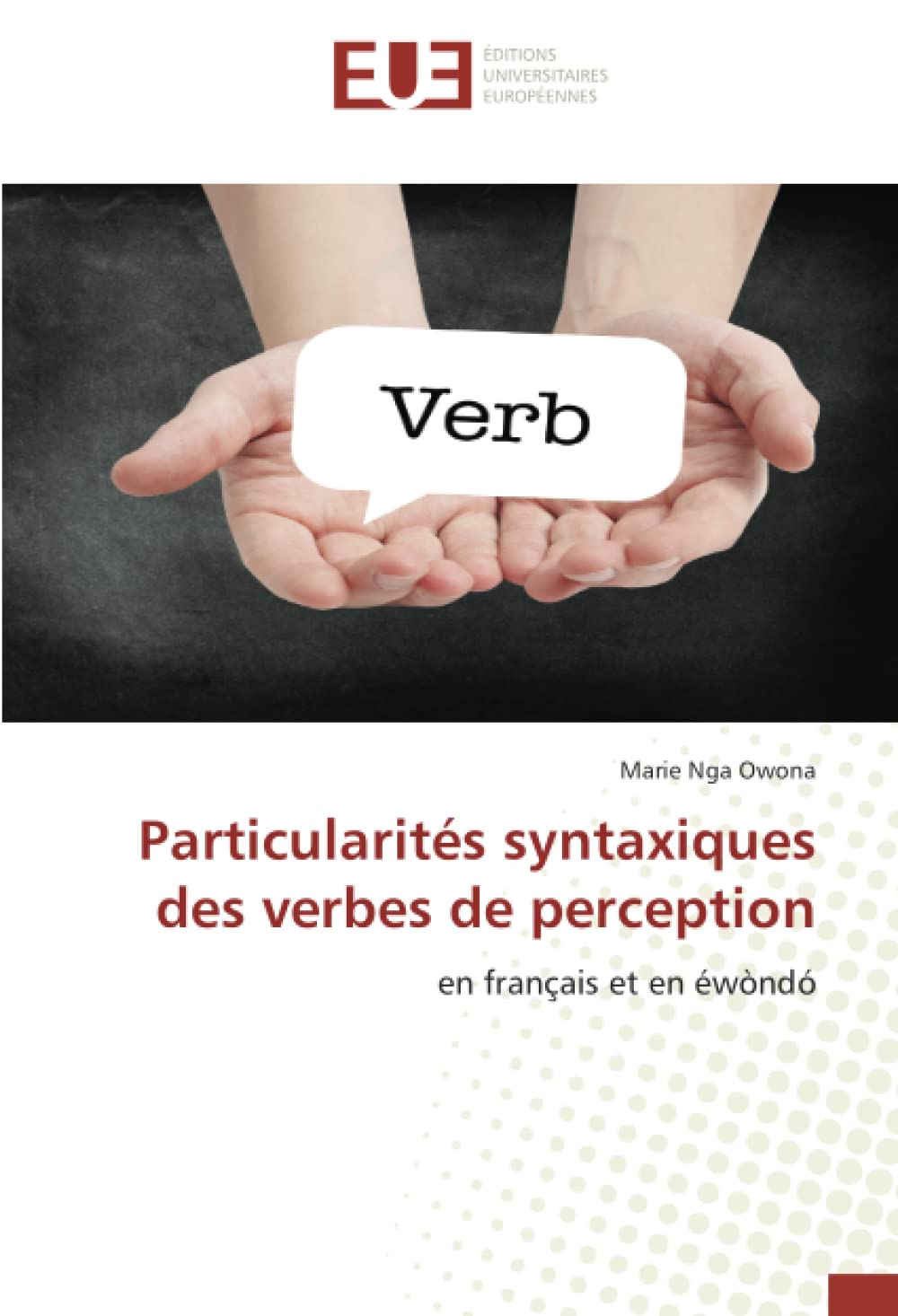 Particularités syntaxiques des verbes de perception: en français et en éwòndó book