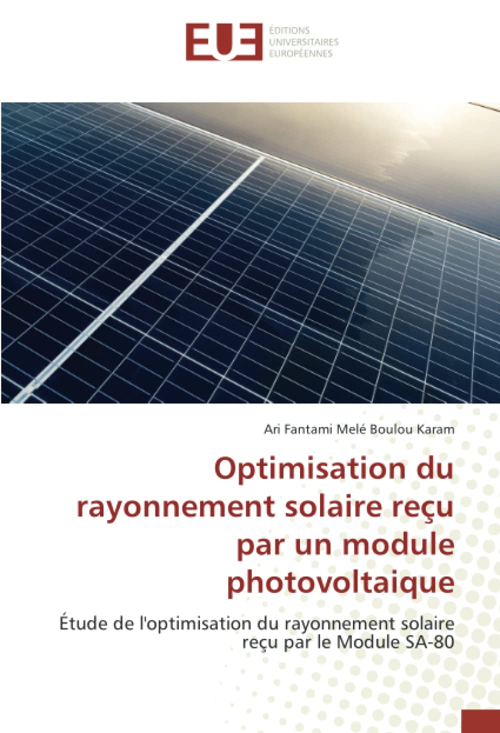 Optimisation du rayonnement solaire reçu par un module photovoltaique: Étude de l'optimisation du rayonnement solaire reçu par le Module SA-80 book