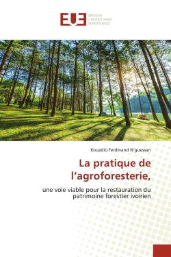 La pratique de l'agroforesterie : une voie viable pour la restauration du patrimoine forestier ivoirien book