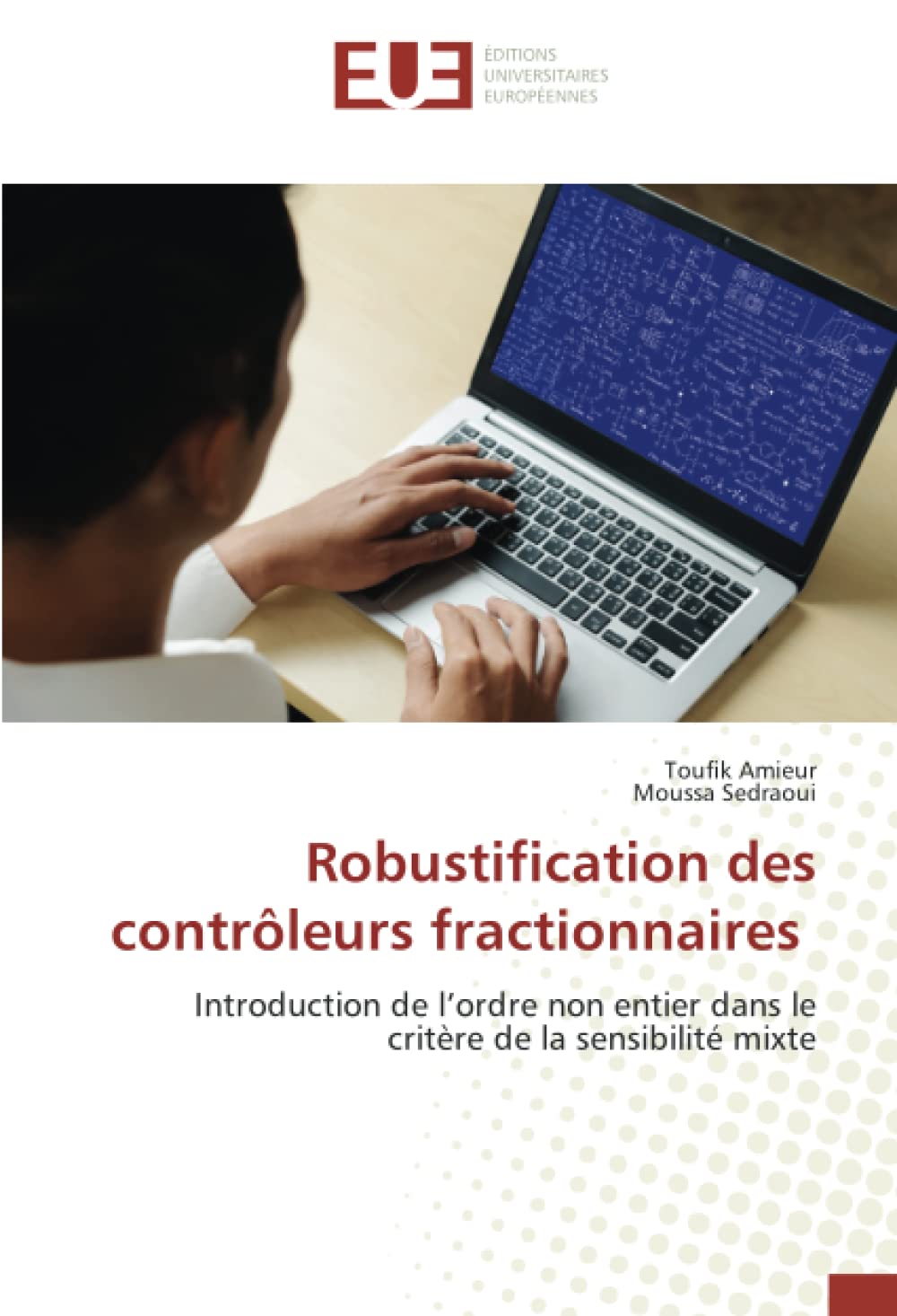 Robustification des contrôleurs fractionnaires: Introduction de l’ordre non entier dans le critère de la sensibilité mixte book