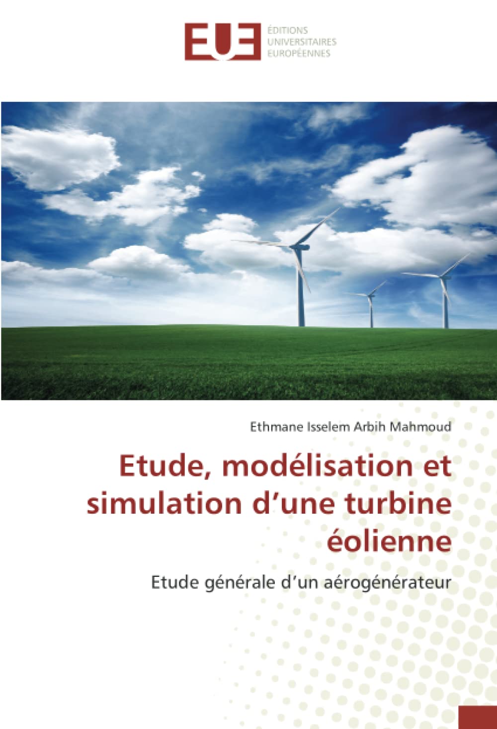 Etude, modélisation et simulation d’une turbine éolienne: Etude générale d’un aérogénérateur book