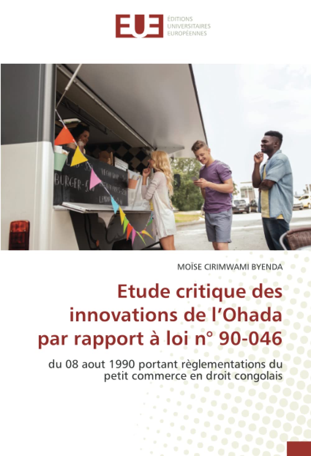 Etude critique des innovations de l’Ohada par rapport à loi n° 90-046: du 08 aout 1990 portant règlementations du petit commerce en droit congolais book