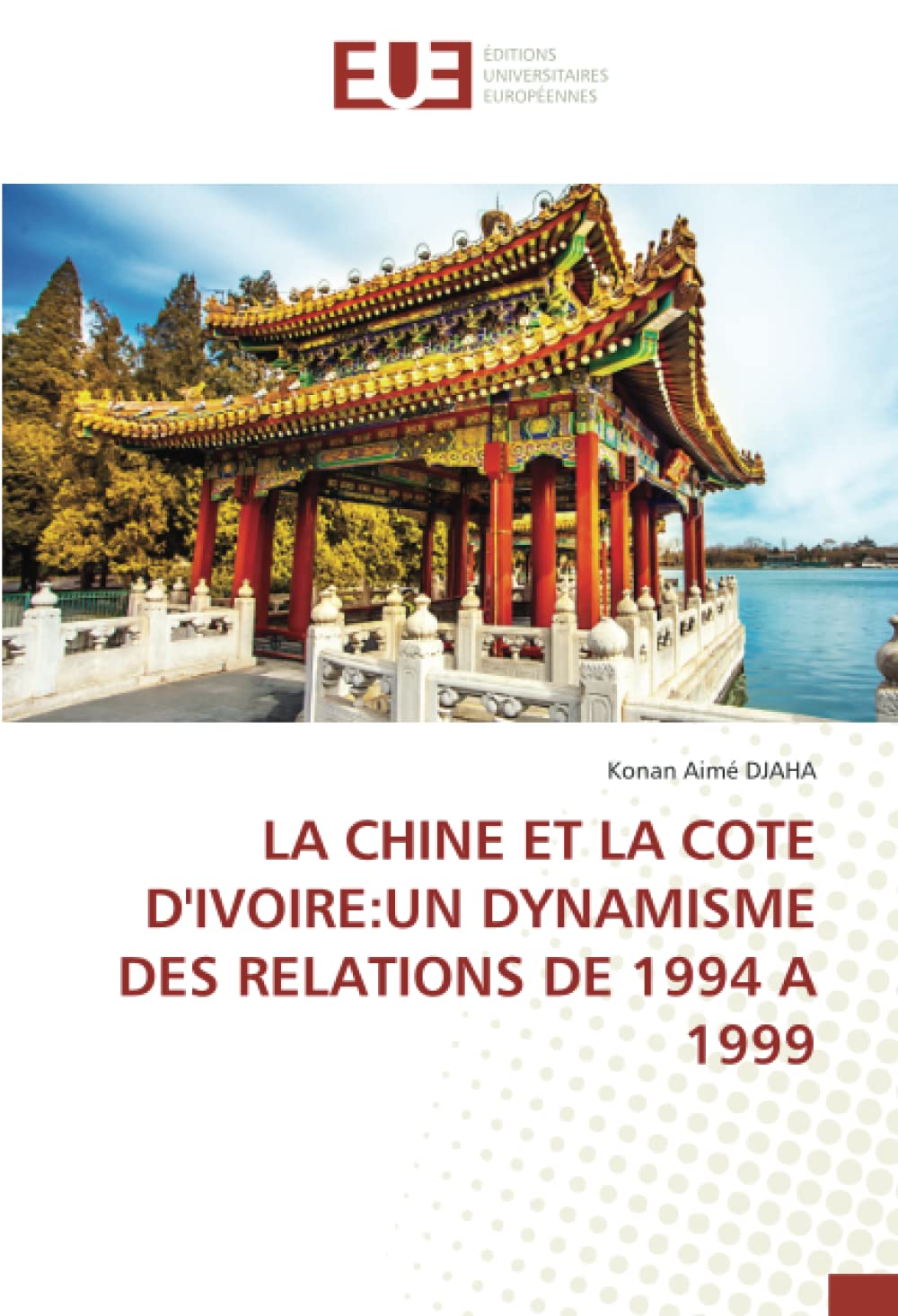 LA CHINE ET LA COTE D'IVOIRE:UN DYNAMISME DES RELATIONS DE 1994 A 1999 book