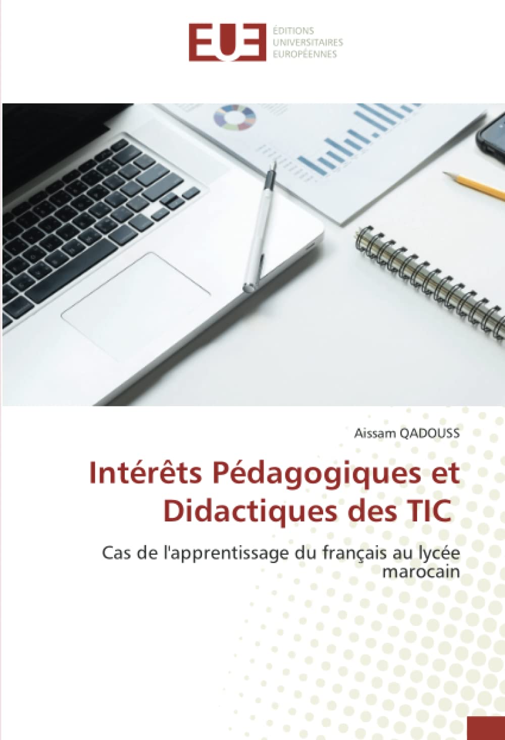 Intérêts Pédagogiques et Didactiques des TIC: Cas de l'apprentissage du français au lycée marocain book