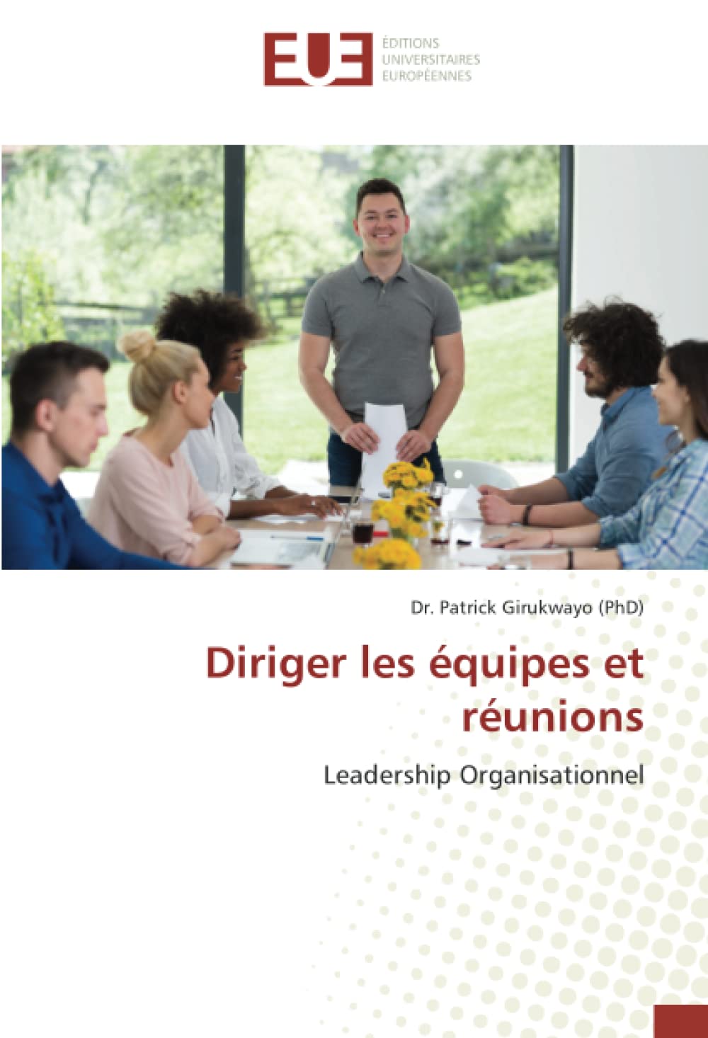 Diriger les équipes et réunions: Leadership Organisationnel book