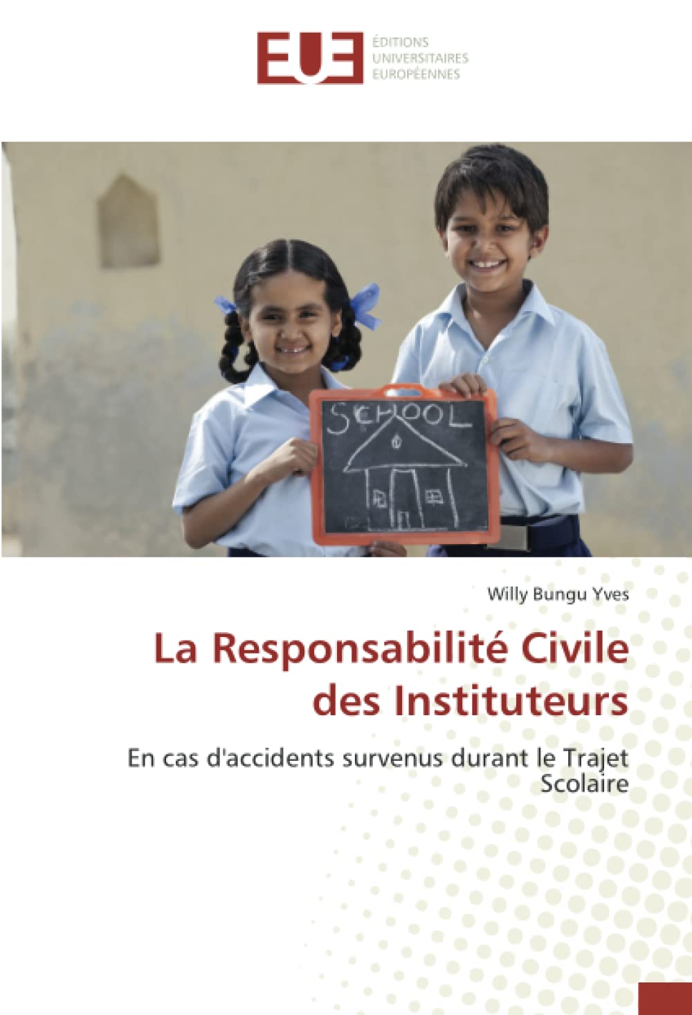 La Responsabilité Civile des Instituteurs: En cas d'accidents survenus durant le Trajet Scolaire book