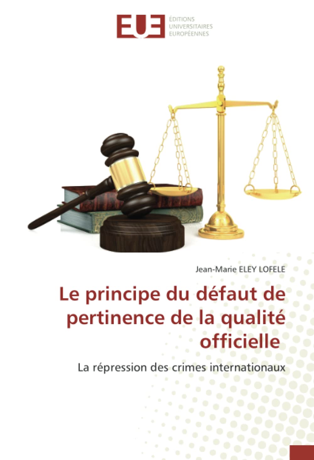 Le principe du défaut de pertinence de la qualité officielle: La répression des crimes internationaux book
