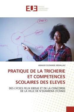 PRATIQUE DE LA TRICHERIE ET COMPETENCES SCOLAIRES DES ELEVES : DES LYCEES FELIX EBOUE ET DE LA CONCORDE DE LA VILLE DE N'DJAMENA (TCHAD) book
