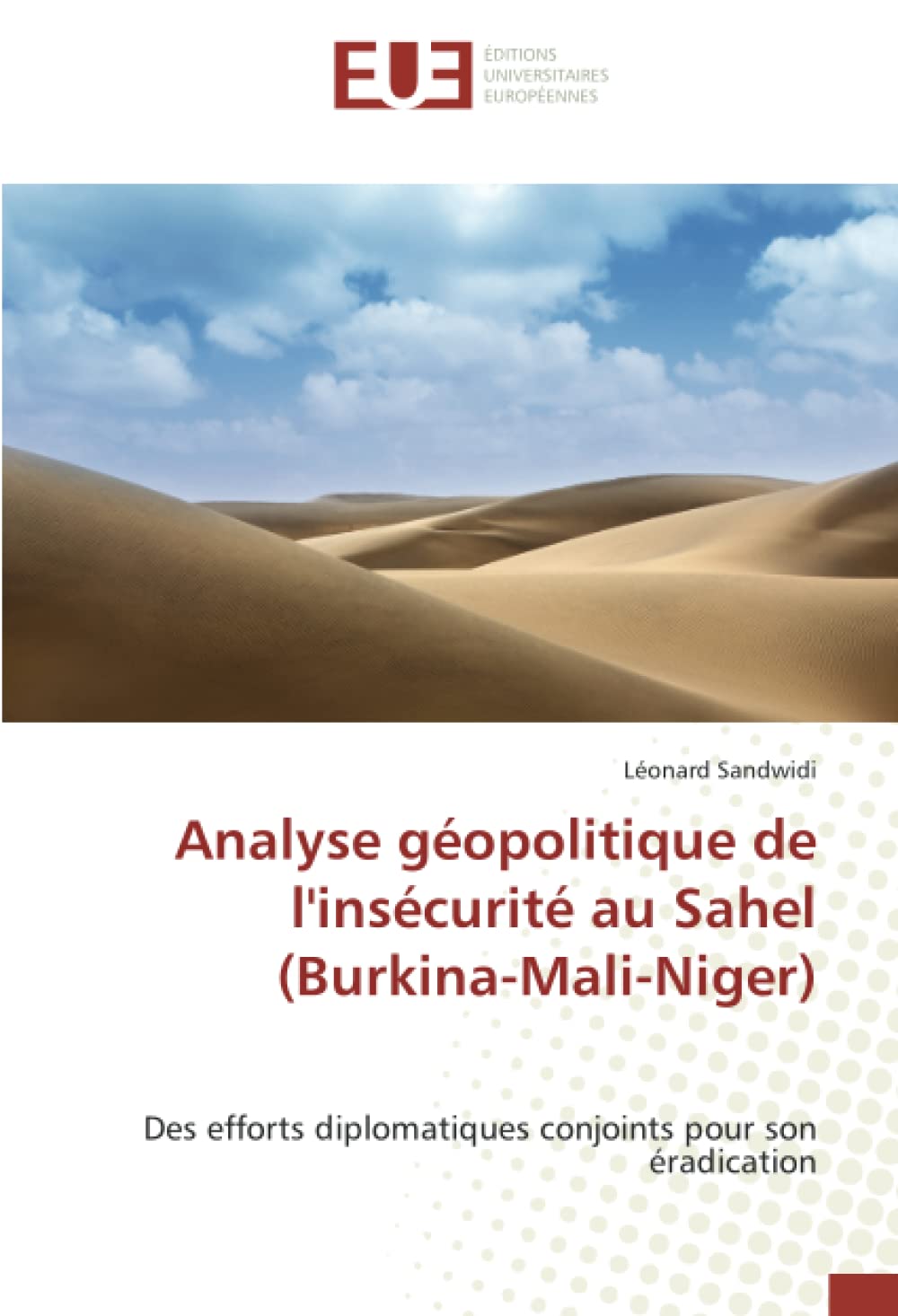 Analyse géopolitique de l'insécurité au Sahel (Burkina-Mali-Niger): Des efforts diplomatiques conjoints pour son éradication book