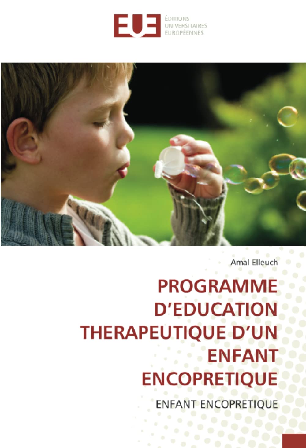 PROGRAMME D’EDUCATION THERAPEUTIQUE D’UN ENFANT ENCOPRETIQUE: ENFANT ENCOPRETIQUE book