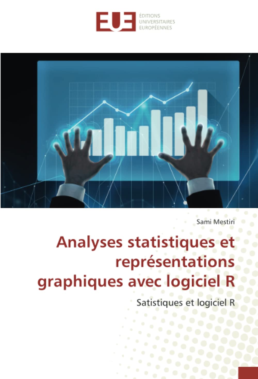 Analyses statistiques et représentations graphiques avec logiciel R: Satistiques et logiciel R book