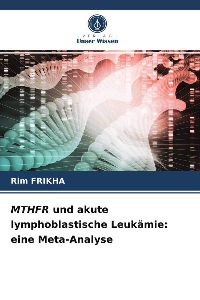 MTHFR und akute lymphoblastische Leukämie: eine Meta-Analyse Natural Sciences