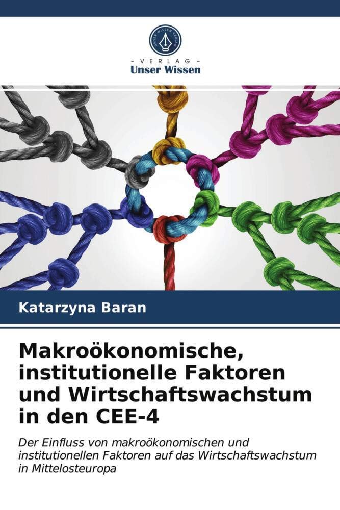 Makroökonomische, institutionelle Faktoren und Wirtschaftswachstum in den CEE-4: Der Einfluss von makroökonomischen und institutionellen Faktoren auf das Wirtschaftswachstum in Mittelosteuropa Law