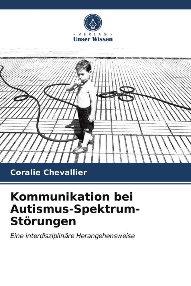 Kommunikation bei Autismus-Spektrum-Störungen: Eine interdisziplinäre Herangehensweise Psychology