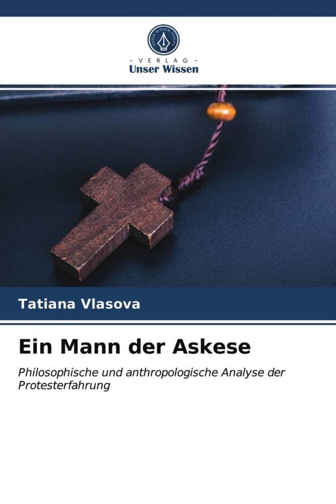 Ein Mann der Askese: Philosophische und anthropologische Analyse der Protesterfahrung Philosophy